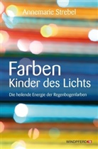 Annemarie Strebel - Farben - Kinder des Lichts