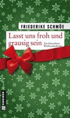 Friederike Schmöe - Lasst uns froh und grausig sein