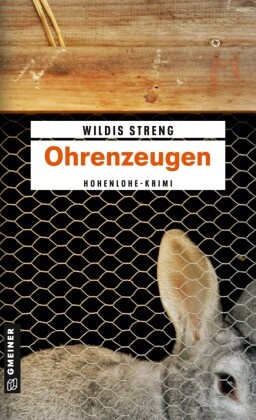 Wildis Streng - Ohrenzeugen - Ein Hohenlohe-Krimi