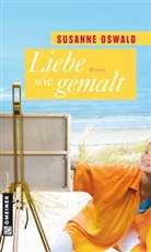 Susanne Oswald, Susanne                        10000249046 Oswald - Liebe wie gemalt