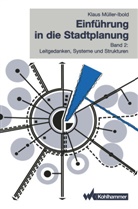 Klaus Müller-Ibold - Einführung in die Stadtplanung - 2: Leitgedanken, Systeme und Strukturen