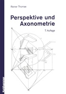 Reiner Thomae - Perspektive und Axonometrie