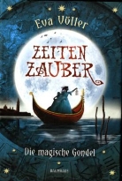 Eva Völler, Tina Dreher - Zeitenzauber - Die magische Gondel