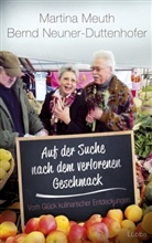 Meut, Martin Meuth, Martina Meuth, Neuner-Duttenhofer, Bernd Neuner-Duttenhofer - Auf der Suche nach dem verlorenen Geschmack