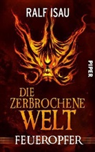 Ralf Isau - Die zerbrochene Welt - Feueropfer