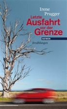 Irene Prugger - Letzte Ausfahrt vor der Grenze