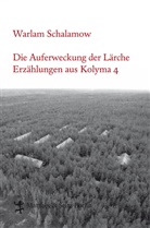Warlam Schalamow, Gabriele Leupold, Thun-Hohenstei, Franzisk Thun-Hohenstein, Franziska Thun-Hohenstein - Die Auferweckung der Lärche