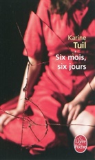 Karine Tuil, Karine Tuil, Karine (1972-....) Tuil, Tuil-K - Six mois, six jours