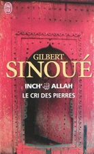 Gilbert Sinoue, Gilbert Sinoué - Inch' Allah. Vol. 2. Le cri des pierres