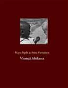 Maria Sipilä, Anita Vartiainen - Viestejä Afrikasta