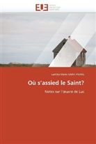 L. Titia-Marie Saint-Pierre, Lætitia-Marie Saint-Pierre, Saint-Pierre-L - Ou s assied le saint?