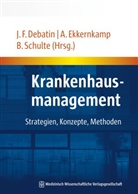 Jörg F. Debatin, Axel Ekkernkamp, Barbara Schulte - Krankenhausmanagement