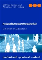 Freiberg, Alexander von Freiberg, Karde, Wilfrie Karden, Wilfried Karden - Praxishandbuch Unternehmenssicherheit