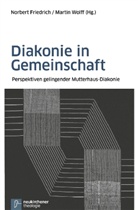 Norbert Friedrich, Martin Wolff - Diakonie in Gemeinschaft