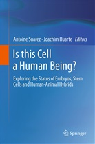 Huarte, Huarte, Joachim Huarte, Antoin Suarez, Antoine Suarez - Is this Cell a Human Being?