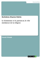 Ikechukwu Aloysius Orjinta - Le féminisme et le patriarcat, le rôle médiateur de la réligion