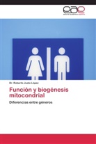 Dr. Roberto Justo López, Roberto Justo López - Función y biogénesis mitocondrial