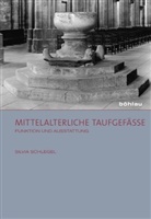 Silvia Schlegel, Silvia Von: Schlegel - Mittelalterliche Taufgefäße