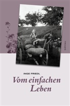 Inge Friedl - Vom einfachen Leben