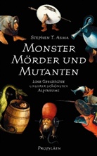 Stephen T Asma, Stephen T. Asma - Monster, Mörder und Mutanten