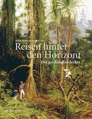 Hanbury-Teniso, Robin Hanbury-Tenison - Reisen hinter den Horizont - Die großen Entdecker