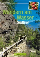 Peter Mertz, Peter Mag. Mertz - Wandern am Wasser in Südtirol