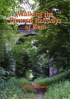 David Bathurst - Walking the Disused Railways of Kent