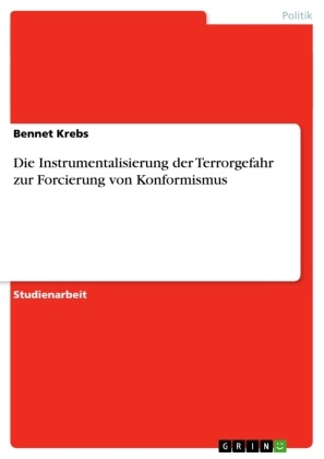 Bennet Krebs - Die Instrumentalisierung der Terrorgefahr zur Forcierung von Konformismus
