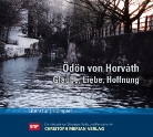 Ödön von Horvath, Ödön von Horváth, Ödön von                      10000001763 Horváth - Glaube Liebe Hoffnung, 1 Audio-CD (Audio book)