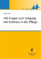 Heide Kreße - 100 Fragen zum Umgang mit Schmerz in der Pflege