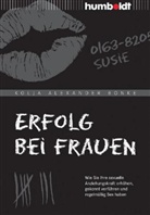 Kolja Alexander Bomke, Kolja A. Bonke, Kolja Alexander Bonke - Erfolg bei Frauen