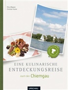 Christian Hacker, Petra Wagner - Eine kulinarische Entdeckungsreise durch den Chiemgau