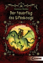Vanessa Walder, Almud Kunert - Der Feuerflug des Elfenkönigs
