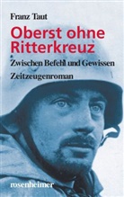 Franz Taut - Oberst ohne Ritterkreuz