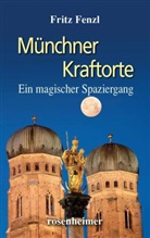 Fritz Fenzl - Münchner Kraftorte