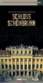 Martin Mutschlechner, Johannes Sachslehner - Die geheime Geschichte von Österreichs Kulturdenkmälern - 2: Schloss Schönbrunn