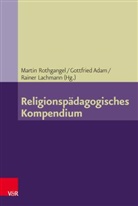 Gottfrie Adam, Gottfried Adam, R Lachmann, Raine Lachmann, Rainer Lachmann, Martin Rothgangel - Religionspädagogisches Kompendium