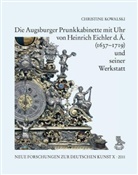 Christine Kowalski, Rüdiger Becksmann - Die Augsburger Prunkkabinette mit Uhr von Heinrich Eichler d. Ä. (1637-1719) und seiner Werkstatt