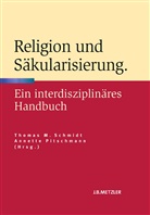 Thoma M Schmidt, Thomas M Schmidt, Pitschman, Pitschmann, Pitschmann, Annette Pitschmann... - Religion und Säkularisierung; .