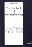 Thomas Smith - The Handbook of Iron Shipbuilding