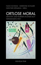 Günther Ortmann, Hugo Schmale, Marianne Schuller, Günt Ortmann, Günther Ortmann, Hug Schmale... - Ortlose Moral