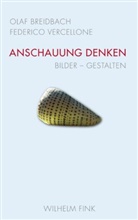 Ola Breidbach, Olaf Breidbach, Federico Vercellone, Olaf Breidbach, Federico Vercellone, Ola Breidbach... - Anschauung denken