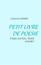 Catherine Graber - PETIT LIVRE DE POESIE