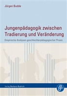 Jürgen Budde, Jürgen (Prof. Dr.) Budde, Jürgen Budde, Katharina Debus, Stefani Krüger, Stefanie Krüger... - Jungenpädagogik zwischen Tradierung und Veränderung