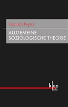 Heinrich Popitz, Jochen Dreher, Andreas Göttlich - Allgemeine Soziologische Theorie