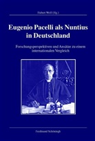 Hubert Wolf, Fran Kleinehagenbrock, Frank Kleinehagenbrock, Wolf, Wolf, Huber Wolf... - Eugenio Pacelli als Nuntius in Deutschland