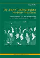 Ansgar Weißer, Ansgar Weisser - Die "innere" Landesgründung Nordrhein-Westfalens