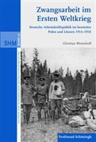 Christian Westerhoff, Christian Westerhoff, Joche Oltmer, Jochen Oltmer - Zwangsarbeit im Ersten Weltkrieg