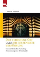 Chistian Mikunda, Christian Mikunda - Der verbotene Ort oder die inszenierte Verführung