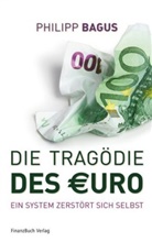 Philipp Bagus - Die Tragödie des Euro
